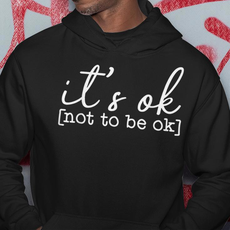 Its Okay To Not Be Okay Mental Health Awareness Its Ok Hoodie Funny Gifts