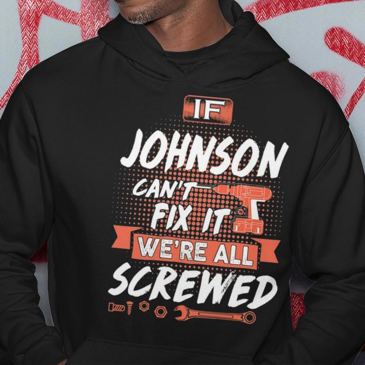 Johnson Name Gift If Johnson Cant Fix It Were All Screwed Hoodie Funny Gifts