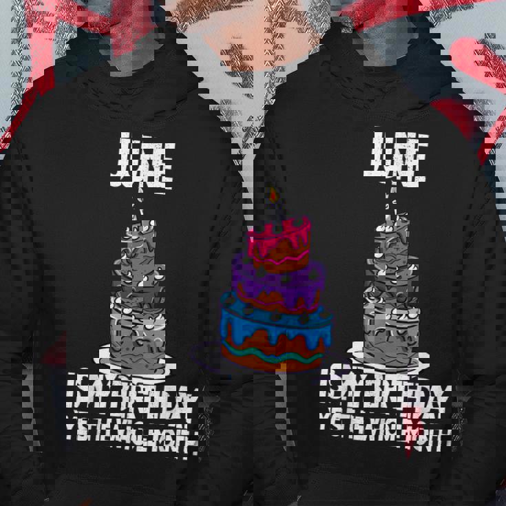 June Is My Birthday Yes The Whole Month June Birthday Hoodie Unique Gifts