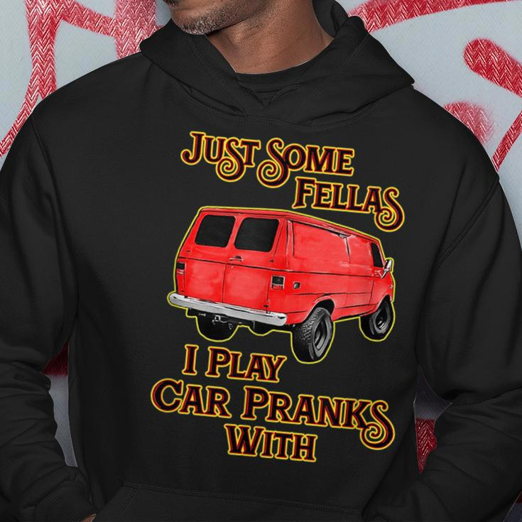 Just Some Fellas I Play Car Pranks With Hoodie Unique Gifts