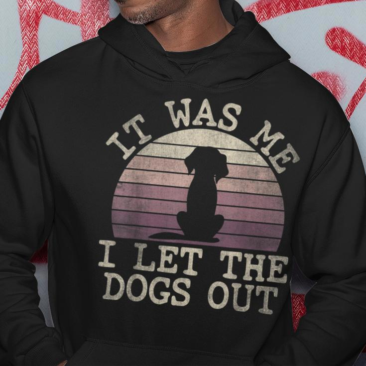It Was Me I Let The Dogs Out Funny Dog Lover Dogsitter Hoodie Funny Gifts