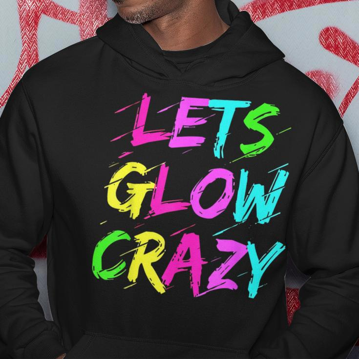 Lets Glow Crazy Glow Party 80S Retro Costume Party Lover 80S Vintage Designs Funny Gifts Hoodie Unique Gifts