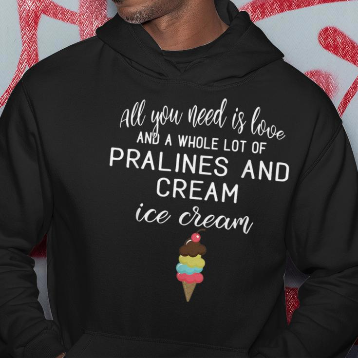 I Love Pralines And Cream Ice Cream Foodies And Dessert Hoodie Unique Gifts