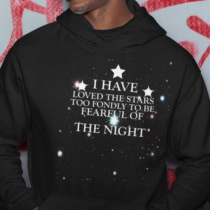 I Have Loved The Stars Too Fondly To Be Fearful Of The Night Hoodie Unique Gifts