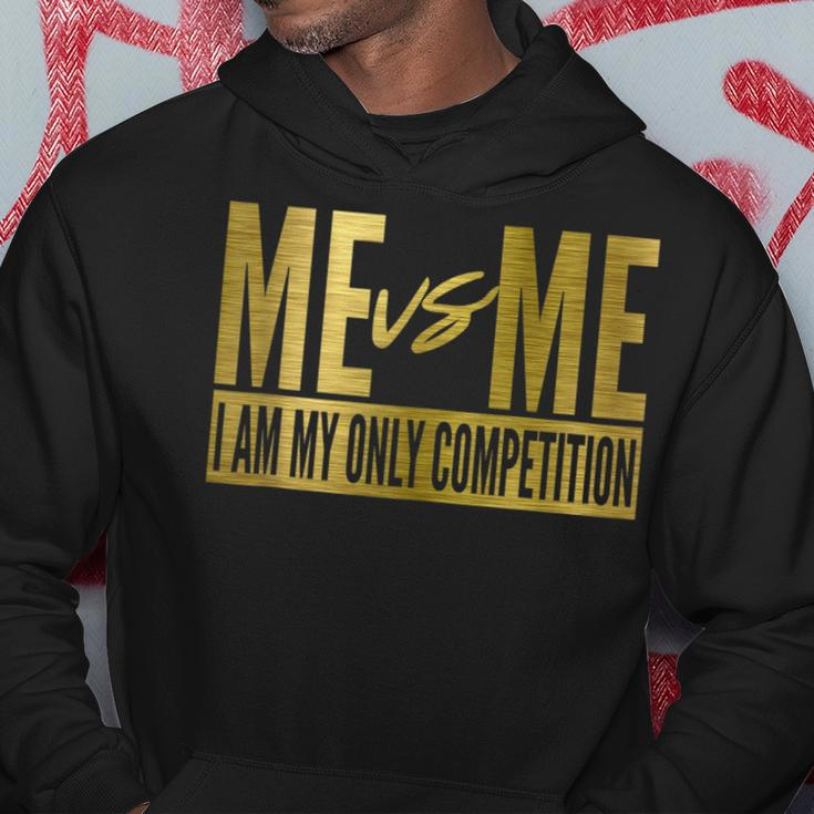 Me Vs Me I Am My Own Competition Motivational Hoodie Unique Gifts