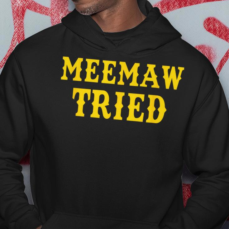 Meemaw Tried Hoodie Unique Gifts