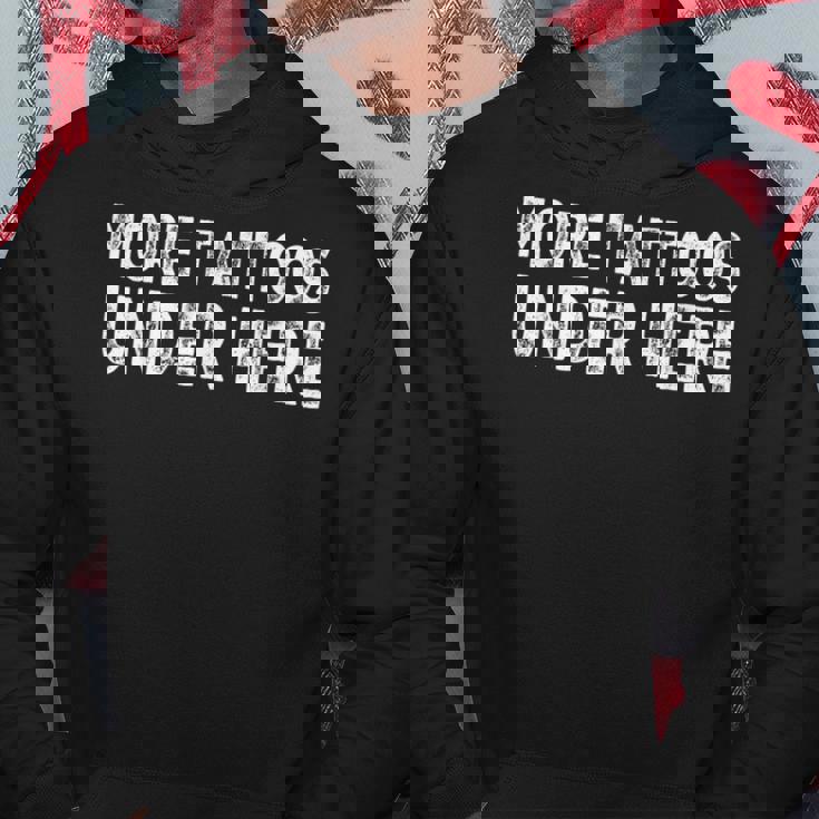 More Tattoos Under Here Funny Tattoo Hoodie Personalized Gifts