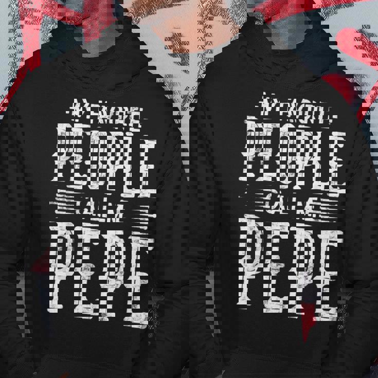 My Favorite People Call Me Pepe Papa Funny Gifts Pepe Hoodie Unique Gifts