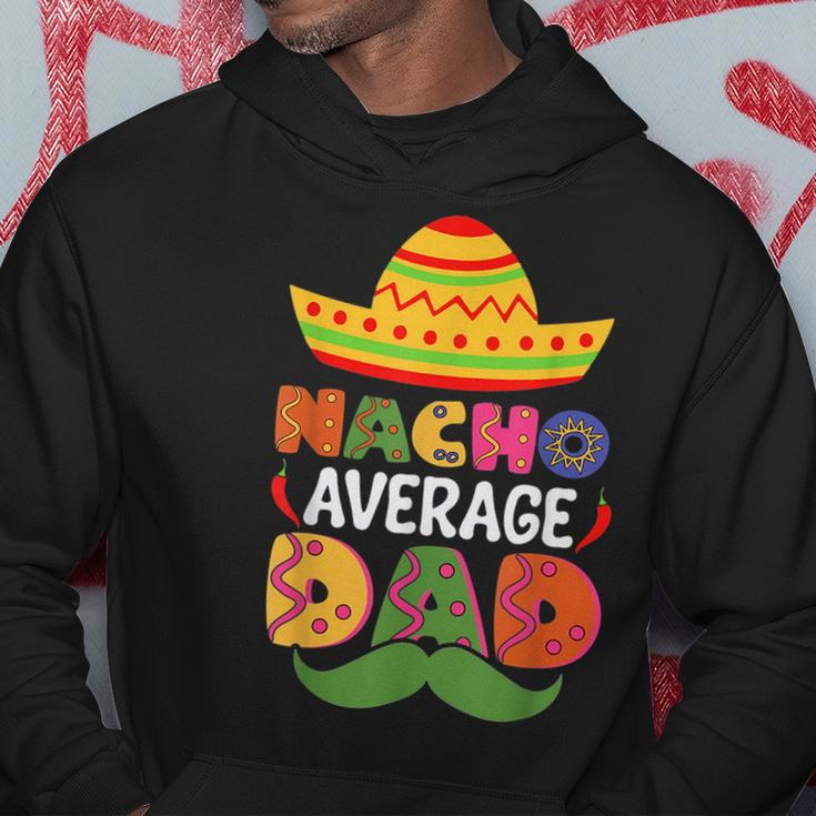 Nacho Average Dad Cinco De Mayo Sombrero Mexican Dad Joke Hoodie Funny Gifts