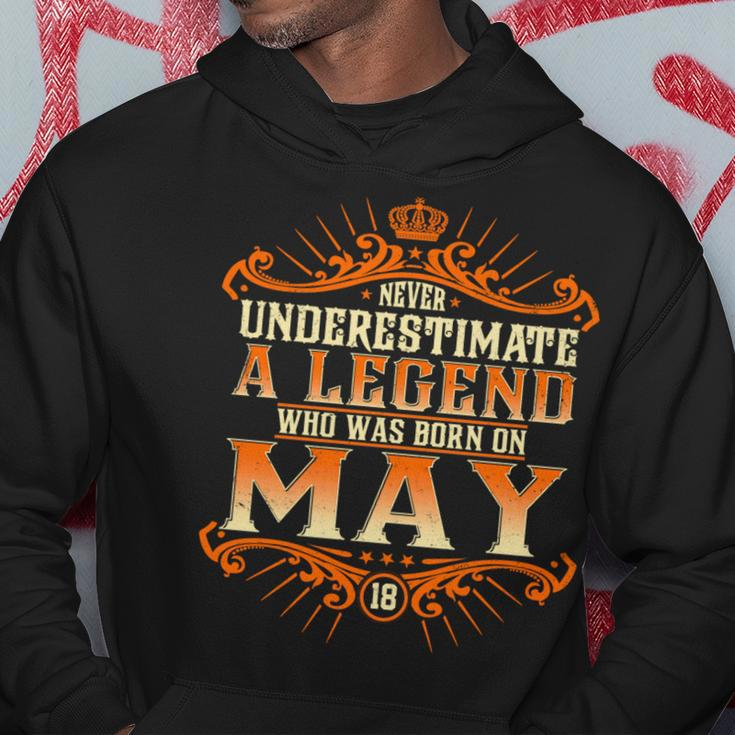 Never Underestimate A Legend Who Was Born In May 18 Hoodie Funny Gifts