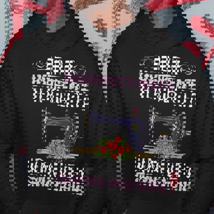 Never Underestimate The Power Of A Woman With Sewing Machine Sewing Funny Gifts Hoodie Unique Gifts