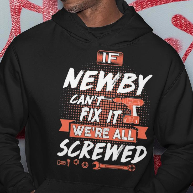 Newby Name Gift If Newby Cant Fix It Were All Screwed Hoodie Funny Gifts