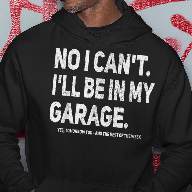 No I Cant Ill Be In My Garage Funny Car Mechanic Garage Hoodie Unique Gifts