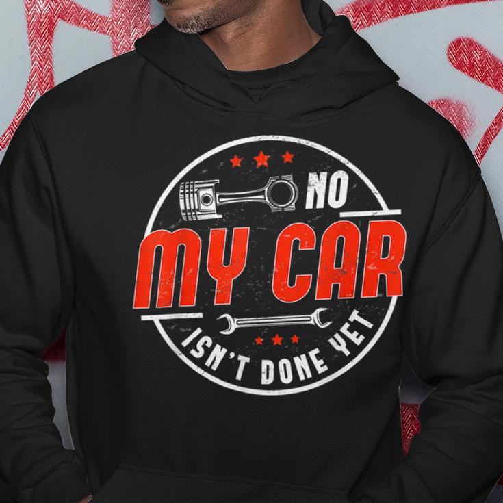 No My Car Isnt Done Yet Funny Car Mechanic Auto Enthusiast Mechanic Funny Gifts Funny Gifts Hoodie Unique Gifts