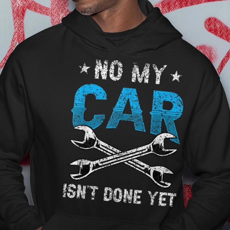 No My Car Isnt Done Yet Tools Garage Hobby Mechanic Mechanic Funny Gifts Funny Gifts Hoodie Unique Gifts