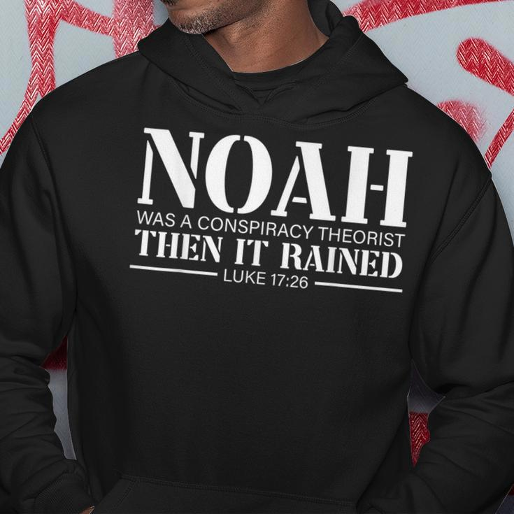 Noah Was A Conspiracy Theorist Then It Rained Hoodie Unique Gifts