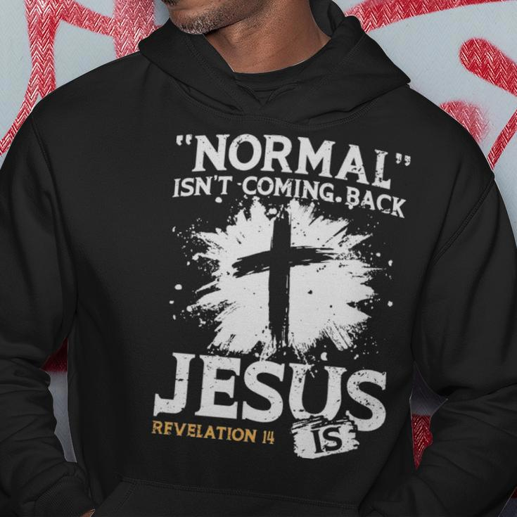 Normal Isnt Coming Back Jesus Is - Normal Isnt Coming Back Jesus Is Hoodie Unique Gifts