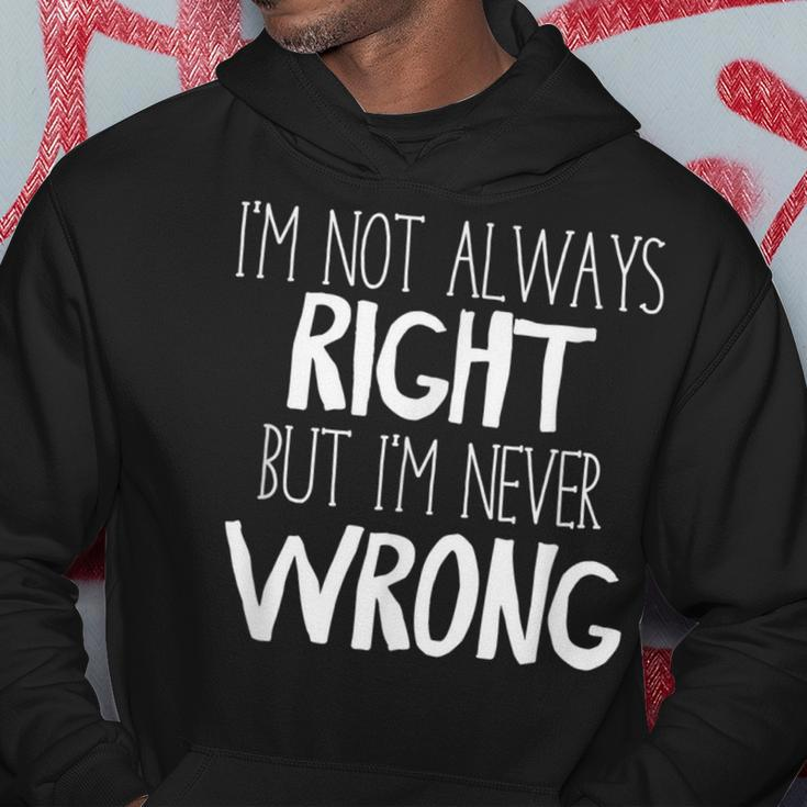 Im Not Always Right But Im Never Wrong Hoodie Unique Gifts