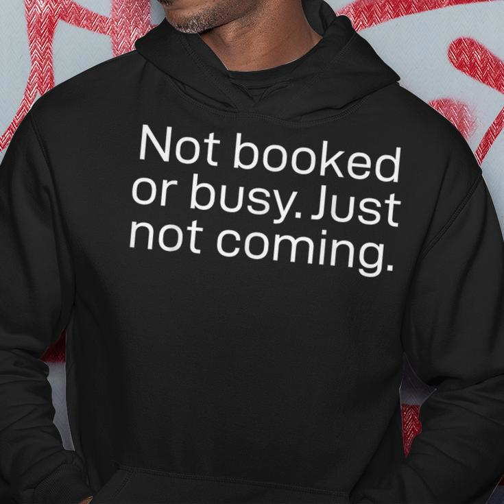 Not Booked Or Busy Just Not Coming Funny Sarcasm Introvert Hoodie Unique Gifts