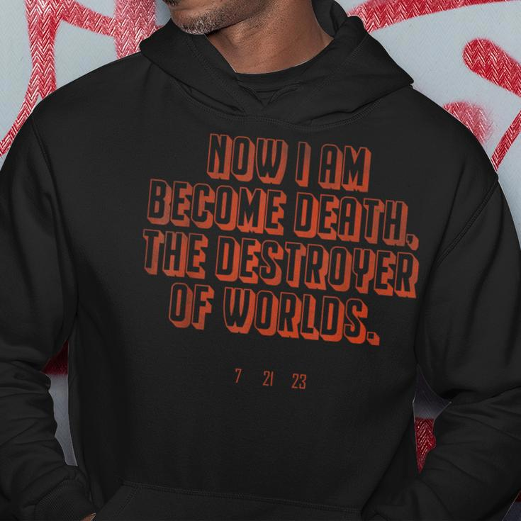 Now I Am Become Death The Destroyer Of Worlds 7 21 23 Hoodie Unique Gifts