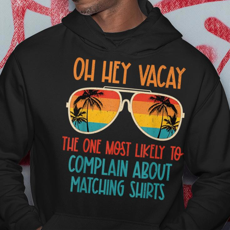 Oh Hey Vacay Most Likely To Complain About Matching Summer Hoodie Unique Gifts