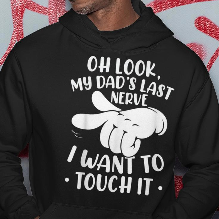 Oh Look My Dad´S Last Nerve I Want To Touch It Hoodie Unique Gifts