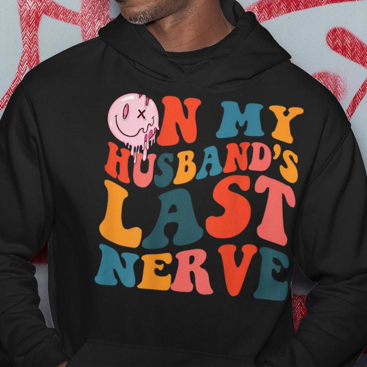 On My Husbands Last Nerve On Back Funny Groovy Hoodie Unique Gifts