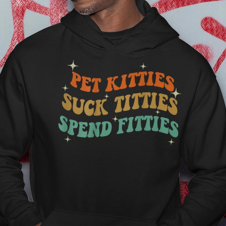 Pet Kitties Suck Titties Spend Fitties On Back Hoodie Unique Gifts