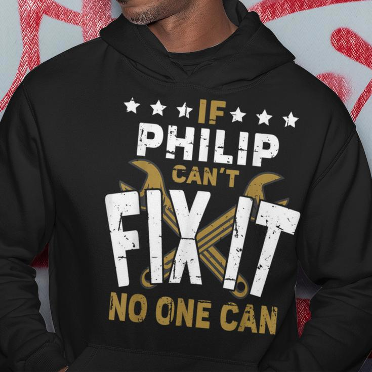 Philip Name If Philip Cant Fix It No One Can Gift For Mens Hoodie Unique Gifts