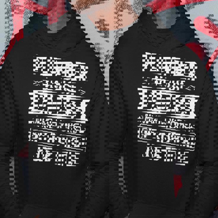 Plumber Badassy Miracle Worker Isnt Job Title Job Pride Hoodie Unique Gifts Plumber Badassy Miracle Worker Isnt Job Title Job Pride Hoodie Unique Gifts