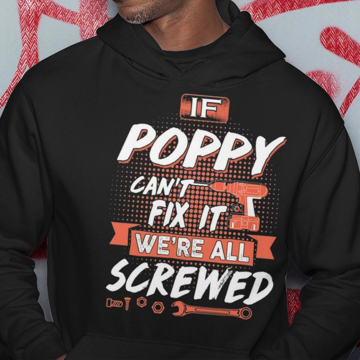 Poppy Grandpa Gift If Poppy Cant Fix It Were All Screwed Hoodie Funny Gifts
