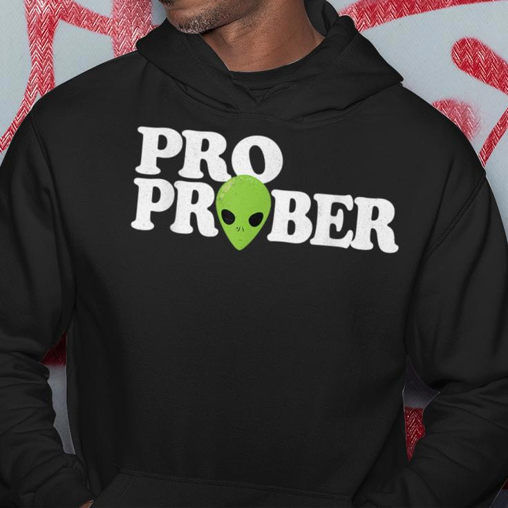 Pro Prober Funny Alien Alien Funny Gifts Hoodie Unique Gifts