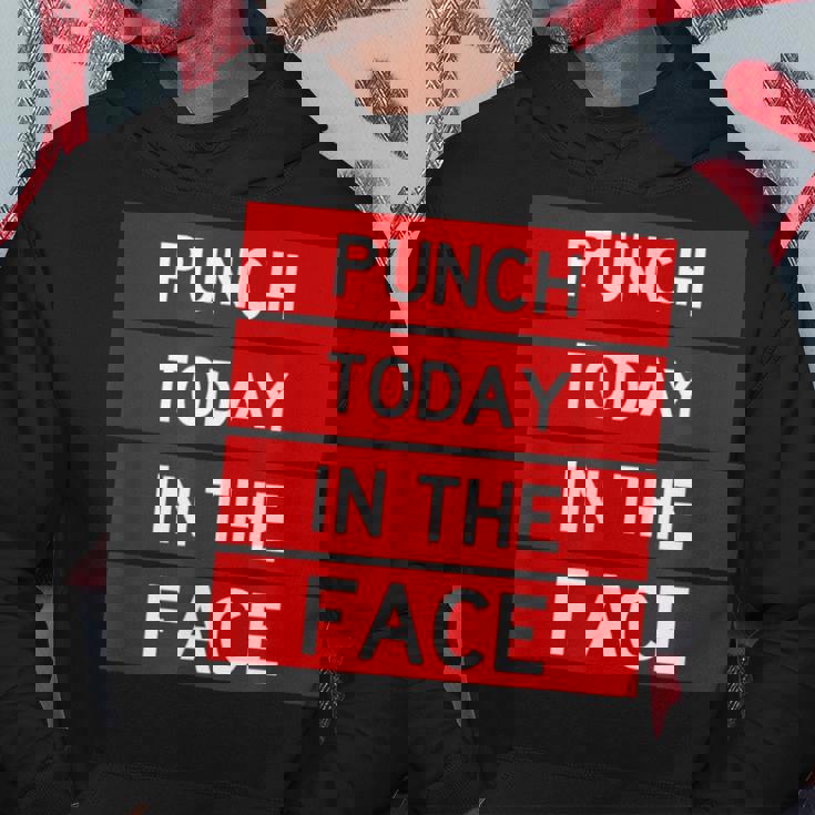 Punch Today In The Face Cool Frustration Quote Hoodie Unique Gifts