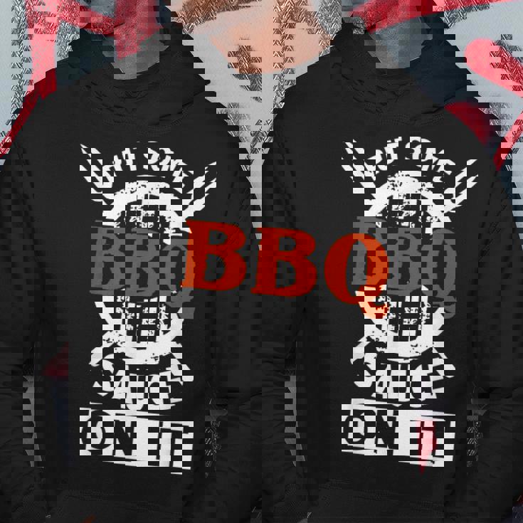 Put Some Bbq Sauce On It Funny Saying Food Barbecue IT Funny Gifts Hoodie Unique Gifts