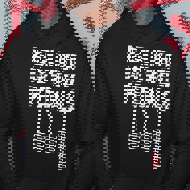 Real Men Use Three Pedals Manual Shift Stick Car Hoodie Unique Gifts