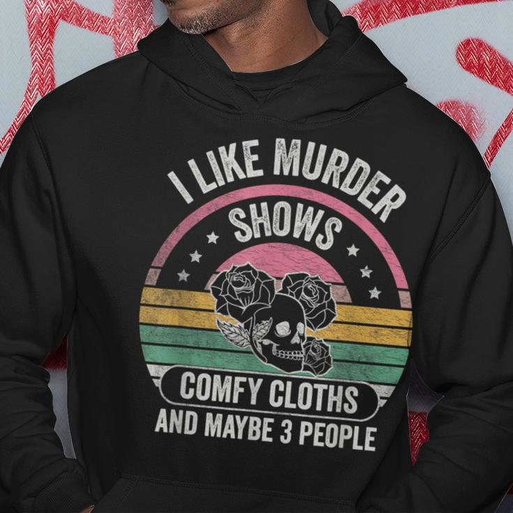 Retro I Like Murder Shows Comfy Clothes And Maybe 3 People Hoodie Unique Gifts