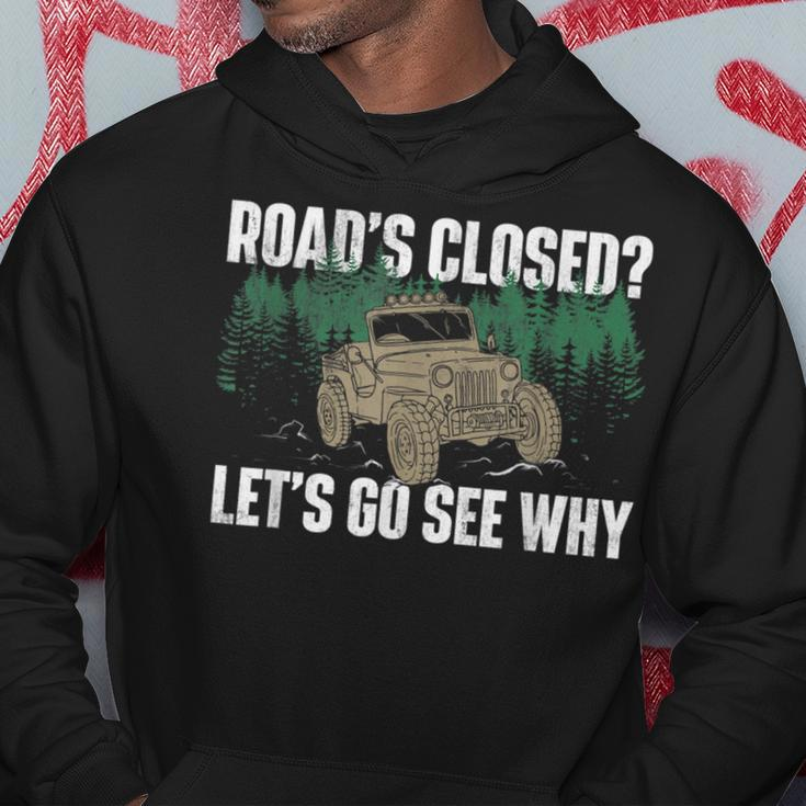 Roads Closed Lets Go See Why Four Wheeling Offroading Four Wheeling Funny Gifts Hoodie Unique Gifts