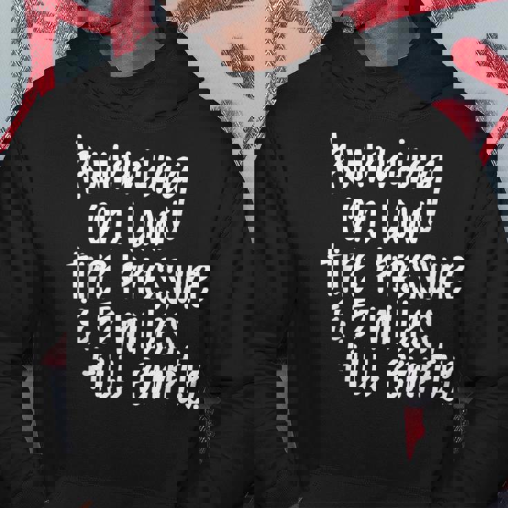 Running On Low Tire Pressure & 5 Miles Till Empty Running Funny Gifts Hoodie Unique Gifts Running On Low Tire Pressure & 5 Miles Till Empty Running Funny Gifts Hoodie Unique Gifts