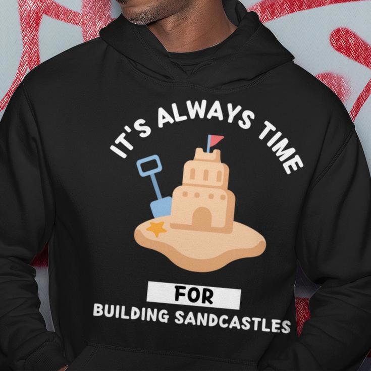Sandcastles It's Always Time For Building Sandcastles Hoodie Unique Gifts