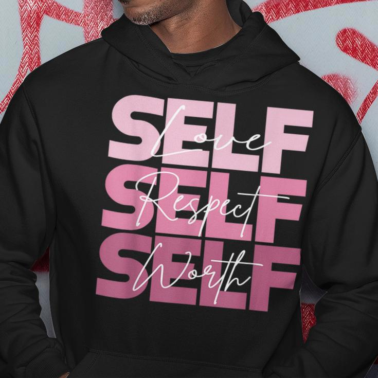 Self Love Self Respect Self Worth Positive Inspirational Hoodie Funny Gifts