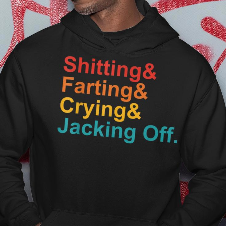 Shitting & Farting& Crying& Jacking Off Vintage Quote Hoodie Unique Gifts