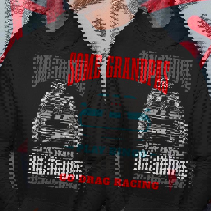 Some Grandpas Play Bingo Real Grandpas Go Drag Racing Racing Funny Gifts Hoodie Unique Gifts Some Grandpas Play Bingo Real Grandpas Go Drag Racing Racing Funny Gifts Hoodie Unique Gifts