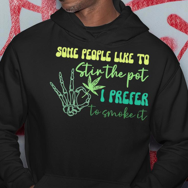 Some People Like To Stir The Pot I Prefer Smoke It Funny 420 Hoodie Unique Gifts