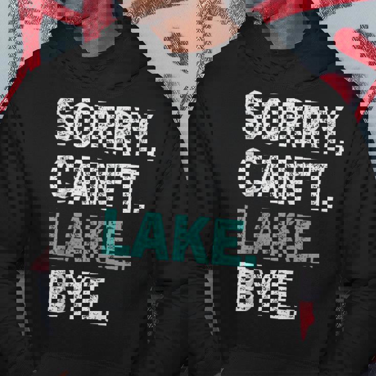 Sorry Cant Lake Bye Retro Lake Life Funny Hoodie Unique Gifts