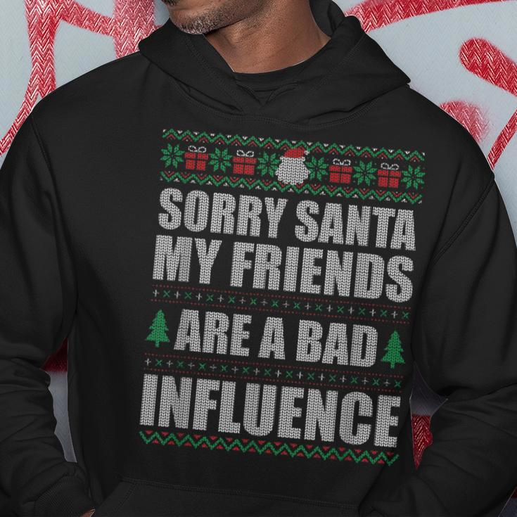 Sorry Santa Friends Bad Influence Ugly Christmas Sweater Hoodie Unique Gifts