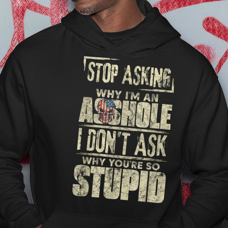 Stop Asking Why Im An Asshole Funny Vintage Skull Quote Hoodie Unique Gifts