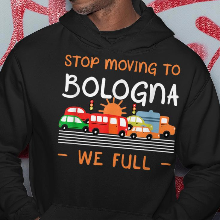 Stop Moving To Bologna We Full Funny Italy Humor Bolognese Hoodie Unique Gifts