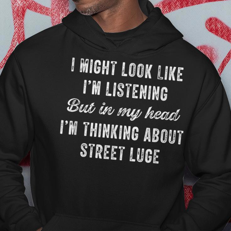 Street Luge In My Head I'm Thinking About Hoodie Unique Gifts
