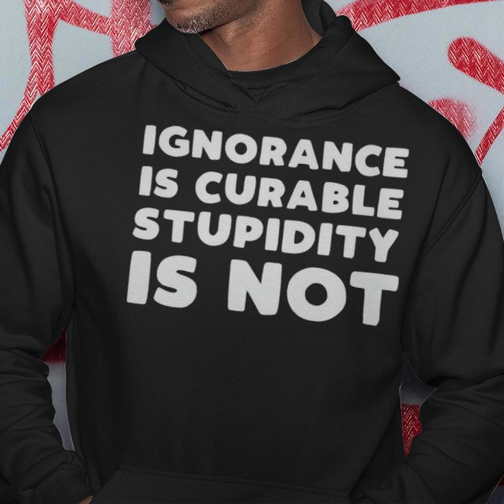 Stupid People Ignorance Is Curable Stupidity Is Not Sarcastic Saying - Stupid People Ignorance Is Curable Stupidity Is Not Sarcastic Saying Hoodie Unique Gifts