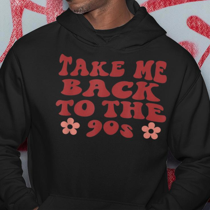 Take Me Back To The Nineties Design For 90S Lover 90S Vintage Designs Funny Gifts Hoodie Unique Gifts